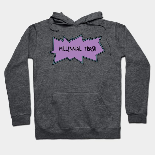 Millennial Trash Hoodie by tombromdotcom